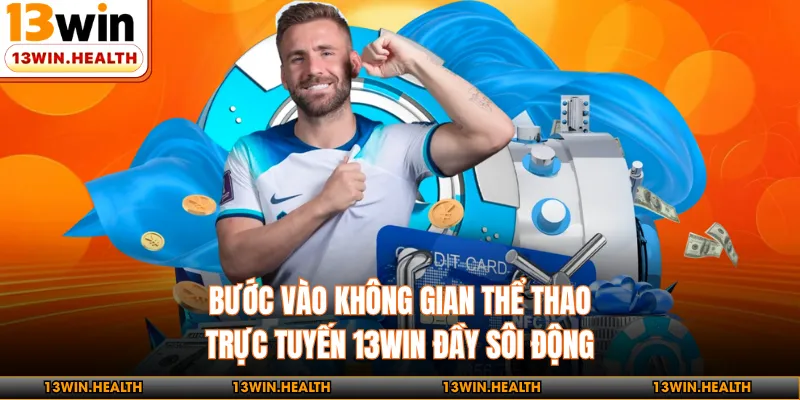 Bước vào không gian thể thao trực tuyến 13WIN đầy sôi động 