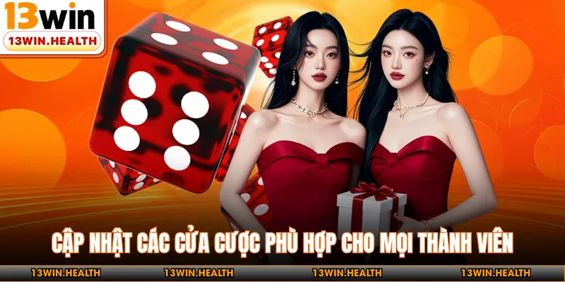 Cập nhật các cửa cược phù hợp cho mọi thành viên