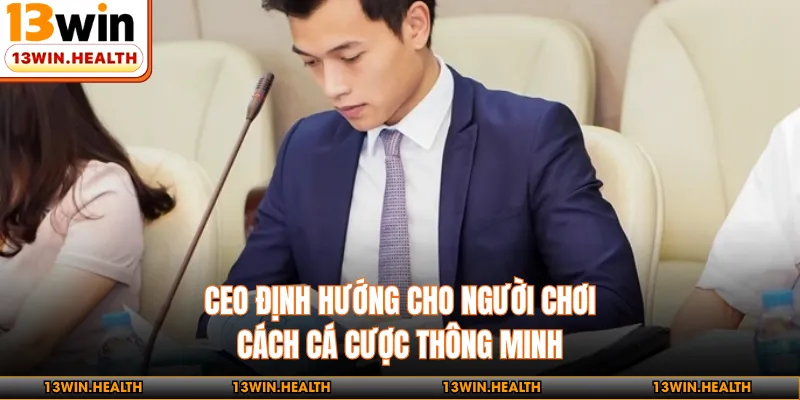 CEO định hướng cho người chơi cách cá cược thông minh