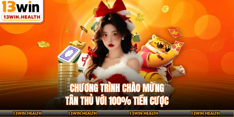 Chương trình chào mừng tân thủ với 100% tiền cược