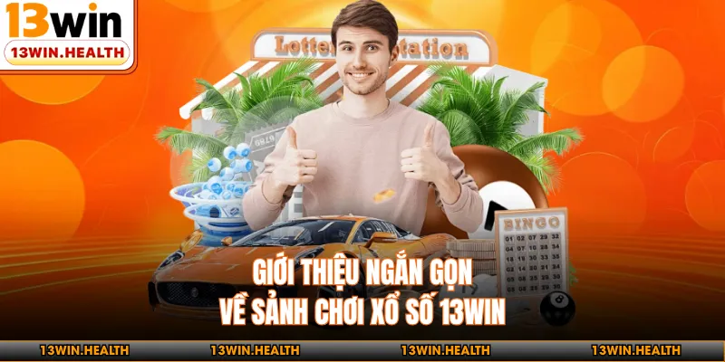 Giới thiệu ngắn gọn về sảnh chơi xổ số 13WIN