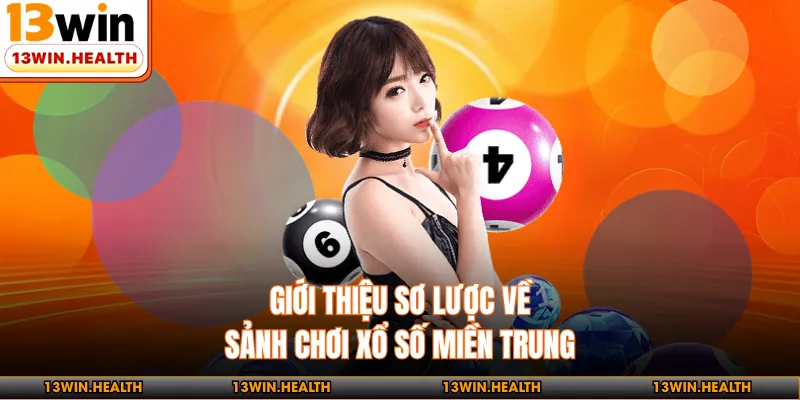 Giới thiệu sơ lược về sảnh chơi xổ số miền Trung