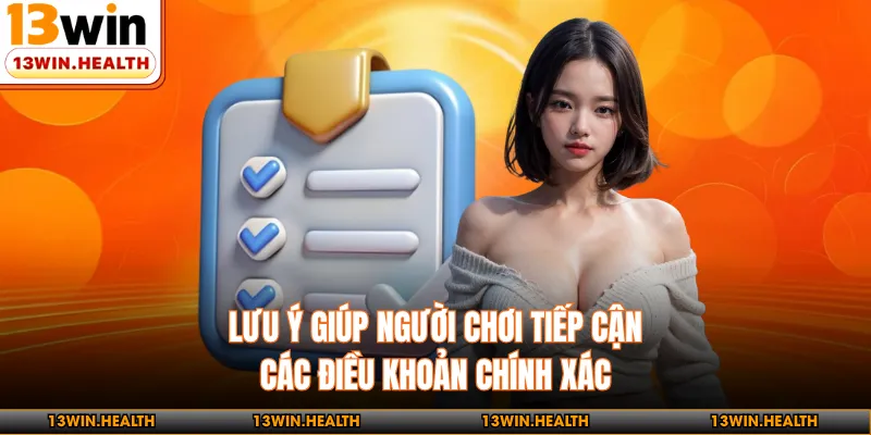 Lưu ý giúp người chơi tiếp cận các điều khoản chính xác