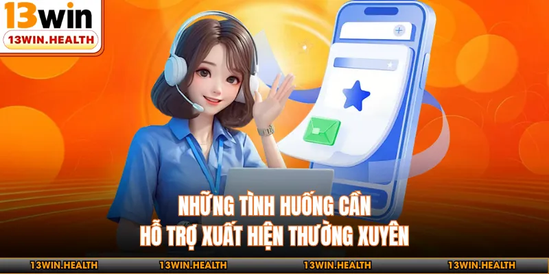 Những tình huống cần hỗ trợ xuất hiện thường xuyên