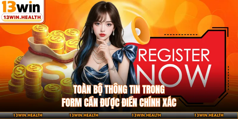 Toàn bộ thông tin trong form cần được điền chính xác